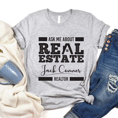Custom Real Estate T-Shirt, Ask Me About Real Estate Shirt, Realtor Shirt, Real Estate Agent Shirt, Unisex Gift for Realtor T-Shirt