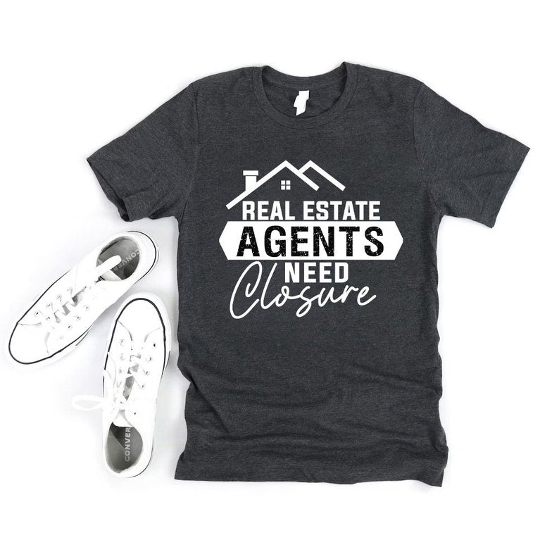 Realtor T-Shirt For Men, Real Estate Agent Need Closure Women V Neck Shirt, Real Estate Shirt, Unisex Realtor Gift T-Shirt