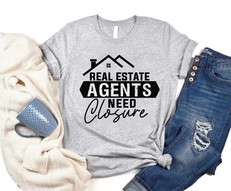 Realtor T-Shirt For Men, Real Estate Agent Need Closure Women V Neck Shirt, Real Estate Shirt, Unisex Realtor Gift T-Shirt