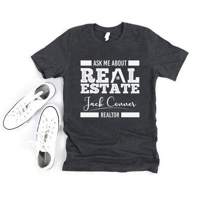 Custom Real Estate T-Shirt, Ask Me About Real Estate Shirt, Realtor Shirt, Real Estate Agent Shirt, Unisex Gift for Realtor T-Shirt