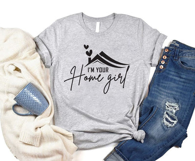 Real Estate Shirt, I'm your Home Girl Shirt, Realtor Shirt, Real Estate Agent Shirt, Unisex Gift for Realtor T-Shirt
