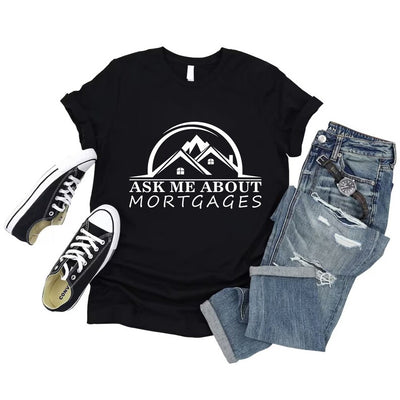 Real Estate Shirt, Ask Me About Mortgages Shirt, Realtor Shirt, Loan Officer Shirt, Real Estate Agent Shirt, Unisex Mortgage T-Shirt