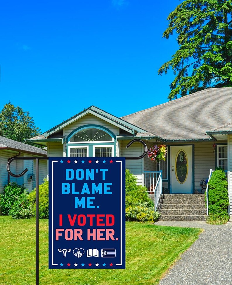 Don’t Blame Me I Voted for Her Garden Flag - 12x18 Inch Double Sided, Trump For Prison, Democrat Flag, Not My President Flag