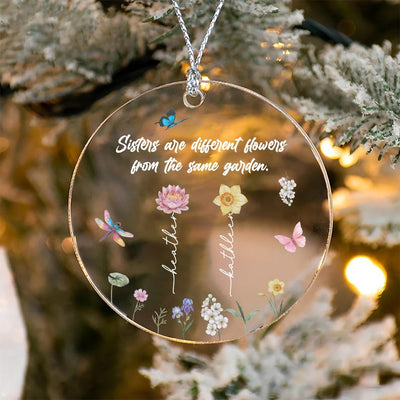 Sisters Are Different Flowers From The Same Garden Ornament, Custom Wildflowers Sister Acrylic Ornament, Soul Sister Gift, Birth Flower Gift