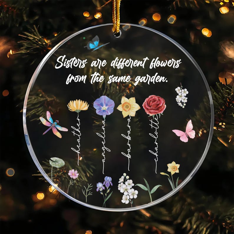 Sisters Are Different Flowers From The Same Garden Ornament, Custom Wildflowers Sister Acrylic Ornament, Soul Sister Gift, Birth Flower Gift