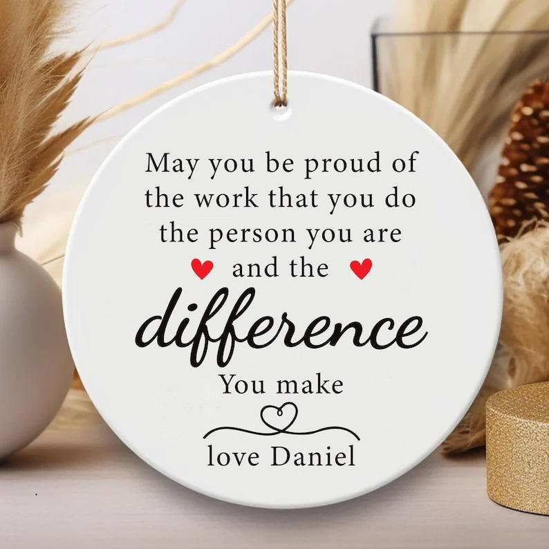 Custom May You Be Proud Ornament, Motivational Ceramic Keepsake, Thank You Gift, Employee Appreciation Gift,New Job Inspirational Desk Decor
