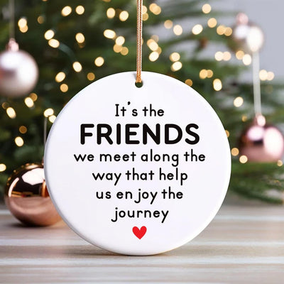 Friends We Meet Along the Way Ornament, Firm Friendship Ceramic Keepsake, Gift for Friend, Inspirational Friendship Gift, Thoughtful Gift