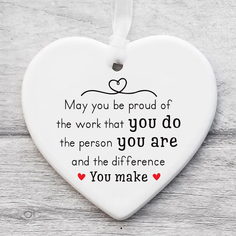 Custom May You Be Proud Ornament, Motivational Ceramic Keepsake, Thank You Gift, Employee Appreciation Gift,New Job Inspirational Desk Decor