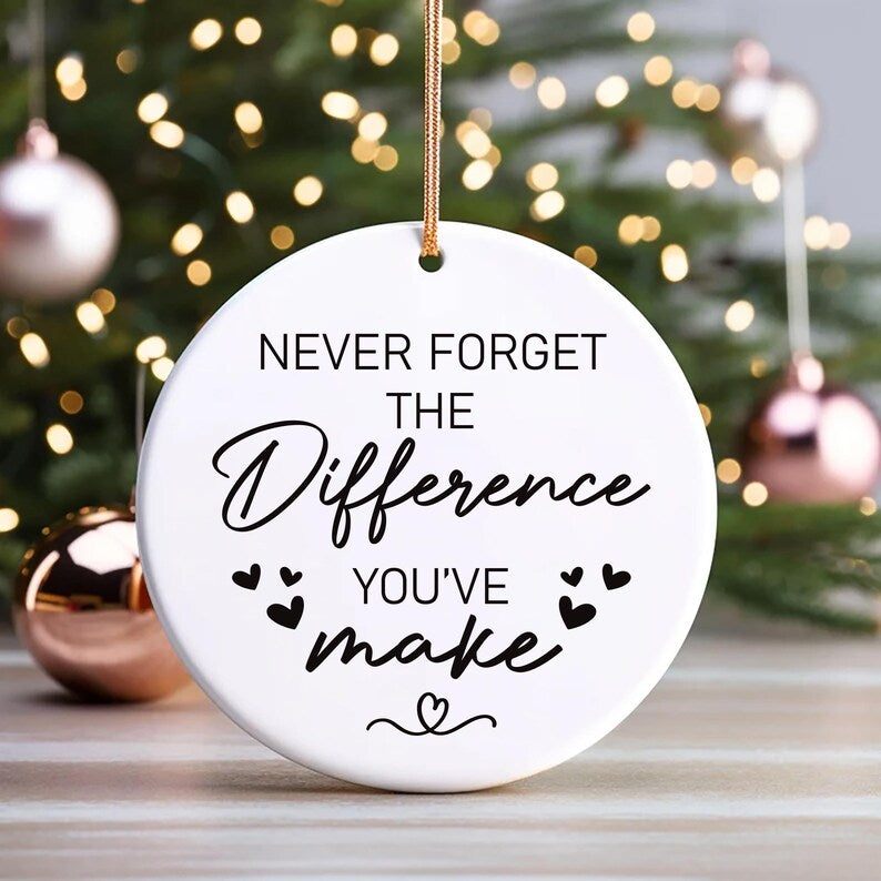 Never Forget the Difference You Make Ornament, Thank You Ceramic Keepsake, Midwife Appreciation Gift, Friend Gift, Inspirational Ornament