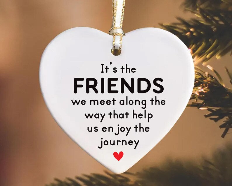 Friends We Meet Along the Way Ornament, Firm Friendship Ceramic Keepsake, Gift for Friend, Inspirational Friendship Gift, Thoughtful Gift