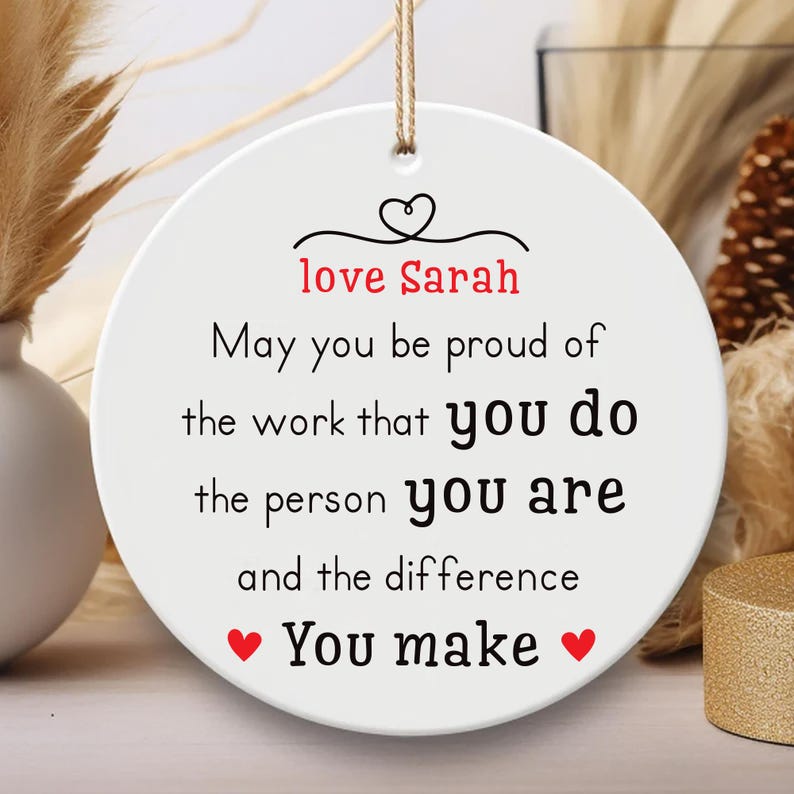 Custom May You Be Proud Ornament, Motivational Ceramic Keepsake, Thank You Gift, Employee Appreciation Gift,New Job Inspirational Desk Decor
