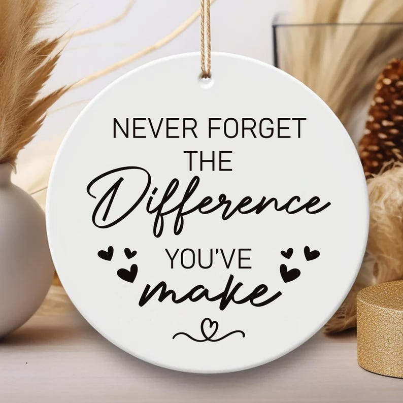 Never Forget the Difference You Make Ornament, Thank You Ceramic Keepsake, Midwife Appreciation Gift, Friend Gift, Inspirational Ornament