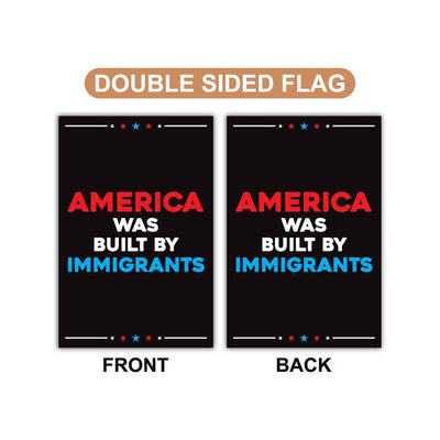 America Was Built by Immigrants Garden Flag, 12x18 Inch Double Sided, Resist Hate Flag, Anti-Trump, Resist Racism Flag, Resist Fascism Flag