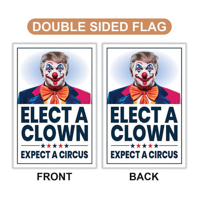 Elect A Clown Expect A Circus Garden Flag, 12x18 Inch Double Sided, Resist Hate, Anti-Trump Flag, Resist Racism Flag, Resist Fascism Flag