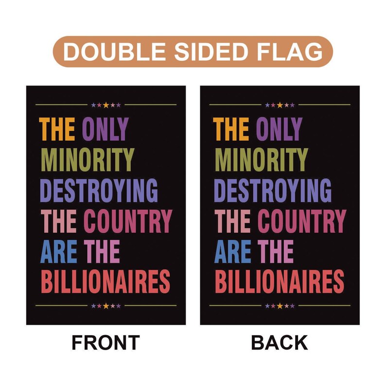 Anti Billionaire Garden Flag, 12x18 Inch Double Sided, Billionaires vs Middle Class Flag, Human Rights Flag, Anti Racism, Anti-Trump Flag