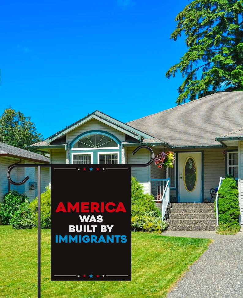 America Was Built by Immigrants Garden Flag, 12x18 Inch Double Sided, Resist Hate Flag, Anti-Trump, Resist Racism Flag, Resist Fascism Flag