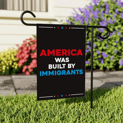 America Was Built by Immigrants Garden Flag, 12x18 Inch Double Sided, Resist Hate Flag, Anti-Trump, Resist Racism Flag, Resist Fascism Flag