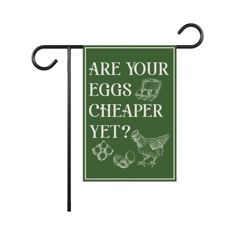 Are Your Eggs Cheaper Yet Garden Flag, 12x18 Inch Double Sided, Resist Hate Flag, Anti-Trump Flag, Resist Racism Flag, Resist Fascism Flag