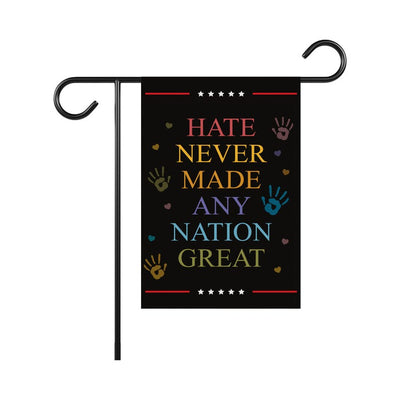 Hate Never Made Any Nation Great Garden Flag, 12x18 Inch Double Sided, Resist Hate Flag, Anti-Trump, Resist Racism Flag, Resist Fascism Flag
