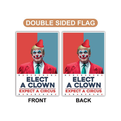 Elect A Clown Expect A Circus Garden Flag, 12x18 Inch Double Sided, Resist Hate, Anti-Trump Flag, Resist Racism Flag, Resist Fascism Flag