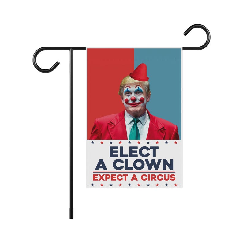 Elect A Clown Expect A Circus Garden Flag, 12x18 Inch Double Sided, Resist Hate, Anti-Trump Flag, Resist Racism Flag, Resist Fascism Flag