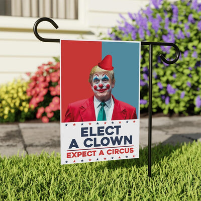 Elect A Clown Expect A Circus Garden Flag, 12x18 Inch Double Sided, Resist Hate, Anti-Trump Flag, Resist Racism Flag, Resist Fascism Flag