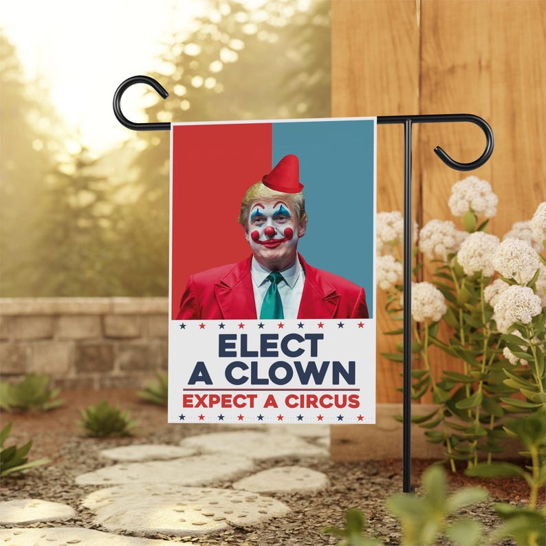 Elect A Clown Expect A Circus Garden Flag, 12x18 Inch Double Sided, Resist Hate, Anti-Trump Flag, Resist Racism Flag, Resist Fascism Flag
