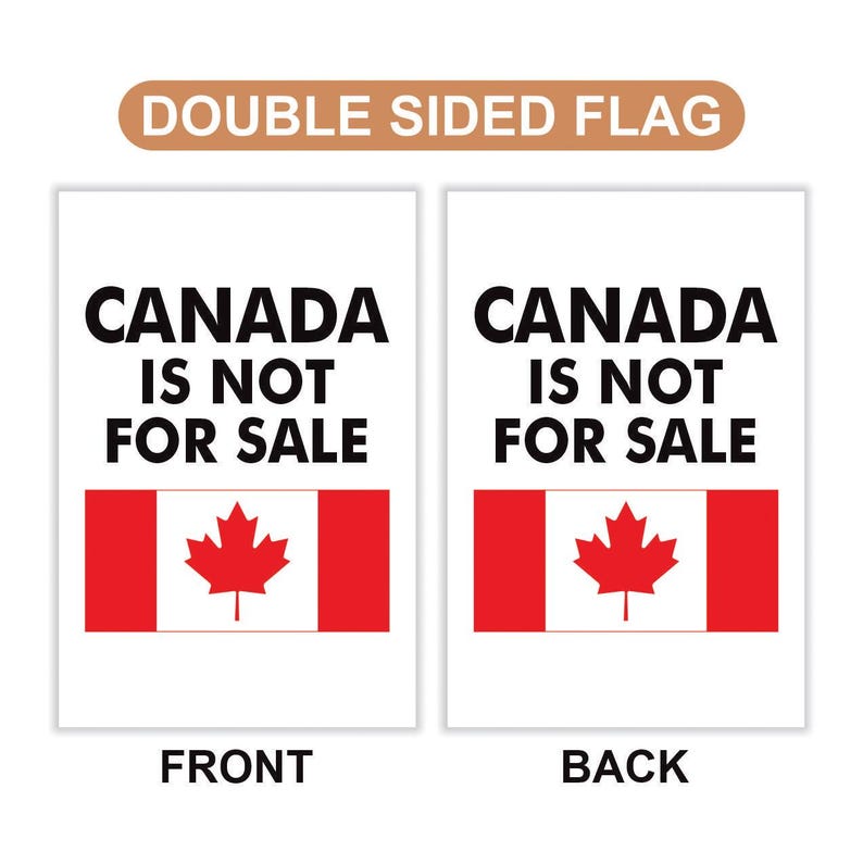 Canada is Not for Sale Garden Flag, 12x18 Inch Double Sided, Resist Hate Flag, Anti-Trump Flag, Resist Racism Flag, Resist Fascism Flag
