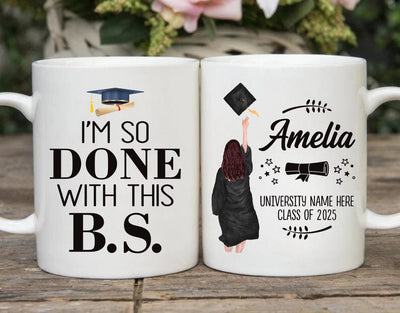 Personalized I'm So Done with This BS Mug, College Graduation Coffee Cup