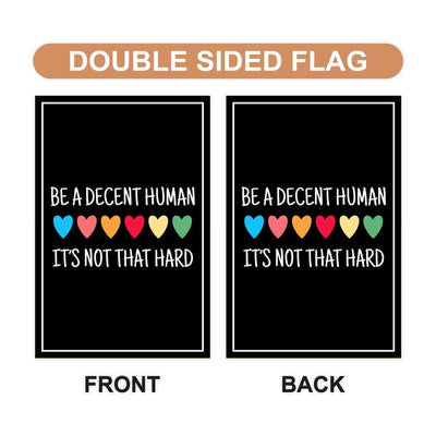 Be A Decent Human Garden Flag, 12x18 Inch Double Sided, Resist Hate Flag, Anti-Trump, Funny Anti-Trump Anti-Elon Flag, Political Flag