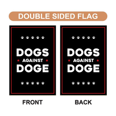 DOGS AGAINST DOGE Garden Flag, 12x18 Inch Double Sided, Resist Hate Flag, Anti-Trump, Funny Anti-Trump Anti-Elon Flag, Political Flag