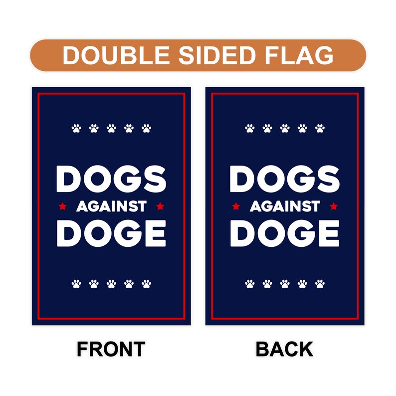 DOGS AGAINST DOGE Garden Flag, 12x18 Inch Double Sided, Resist Hate Flag, Anti-Trump, Funny Anti-Trump Anti-Elon Flag, Political Flag