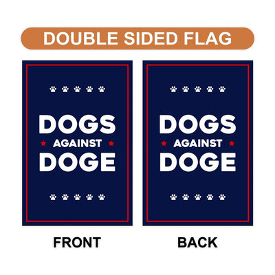 DOGS AGAINST DOGE Garden Flag, 12x18 Inch Double Sided, Resist Hate Flag, Anti-Trump, Funny Anti-Trump Anti-Elon Flag, Political Flag