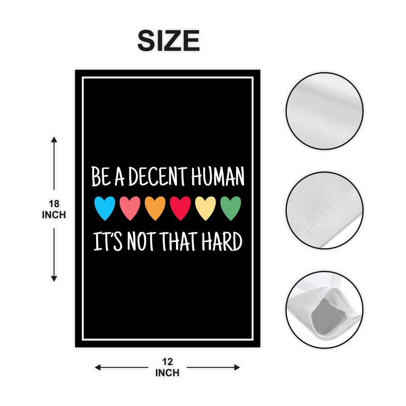 Be A Decent Human Garden Flag, 12x18 Inch Double Sided, Resist Hate Flag, Anti-Trump, Funny Anti-Trump Anti-Elon Flag, Political Flag
