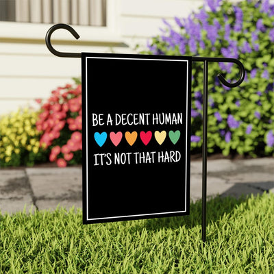 Be A Decent Human Garden Flag, 12x18 Inch Double Sided, Resist Hate Flag, Anti-Trump, Funny Anti-Trump Anti-Elon Flag, Political Flag