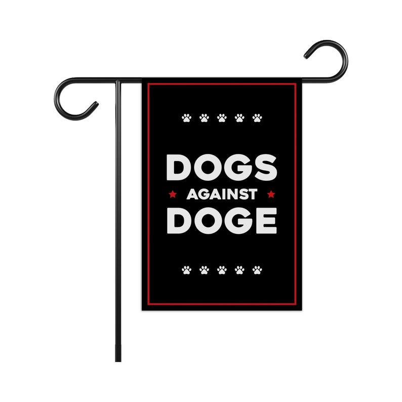 DOGS AGAINST DOGE Garden Flag, 12x18 Inch Double Sided, Resist Hate Flag, Anti-Trump, Funny Anti-Trump Anti-Elon Flag, Political Flag