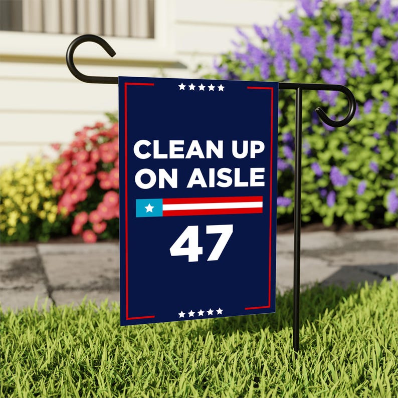 Clean Up On Aisle 47 Garden Flag, 12x18 Inch Double Sided, Resist Hate Flag, Anti-Trump, Funny Anti-Trump Anti-Elon Flag, Political Flag