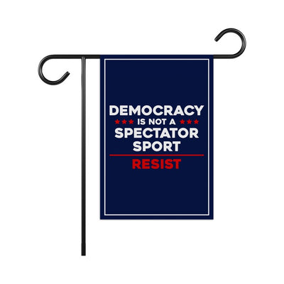 Democracy Is Not A Spectator Sport Garden Flag, Double Sided, Resist Hate, Anti-Trump, Resist Fascism Flag, Resist Racism Political Flag