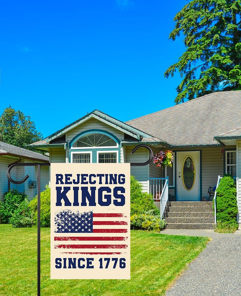 Rejecting Kings Since 1776 Garden Flag, 12x18 Inch Double Sided, Resist Hate Flag, Anti-Trump Flag, Resist Racism Flag, Resist Fascism Flag