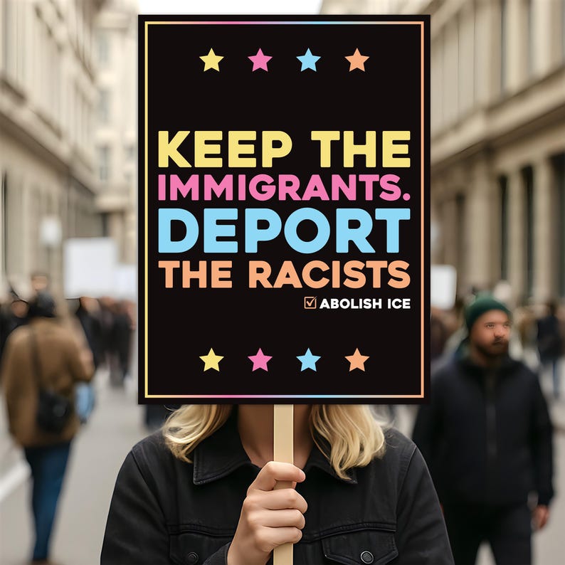 Abolish ICE Protest Sign, Anti-Trump Keep the Immigrants, Deport the Racists, Political Activist Poster, Resist Fascism Rally Sign