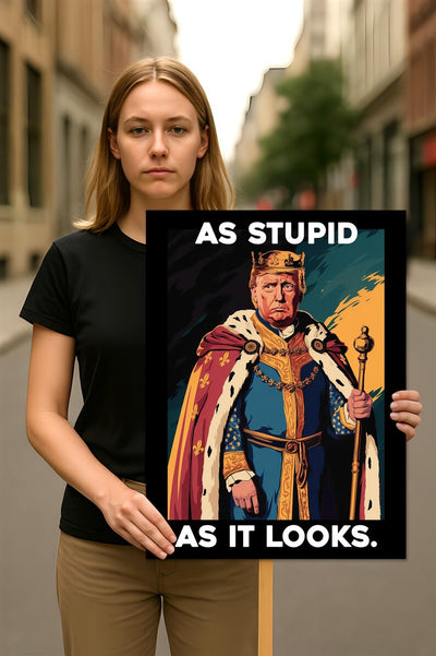 As Stupid As It Looks Protest Sign, Anti-Trump Resistance, Political Activist Protest Poster, Rally Sign, Resist Fascism, Resist Rascism