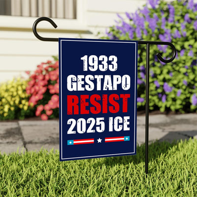 1933 Gestapo RESIST 2025 ICE Garden Flag, Double Sided, Resist Hate Flag, Anti-Trump Flag, Resist Racism Flag, Resist Fascism Flag