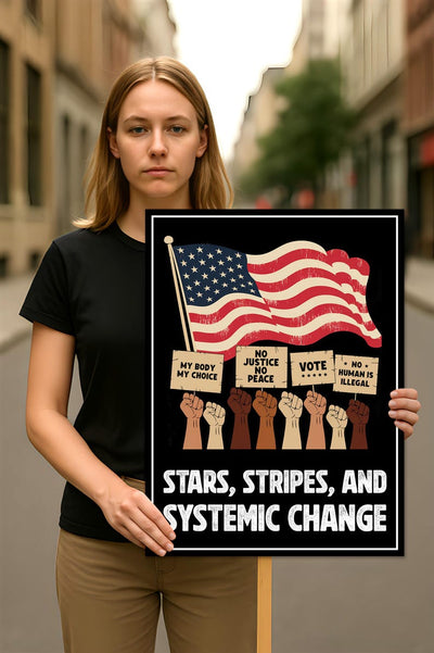 Stars, Stripes & Systemic Change Protest Sign, Anti-Trump Resistance, Political Activist Poster, Resist Fascism, Resist Rascism Rally Sign