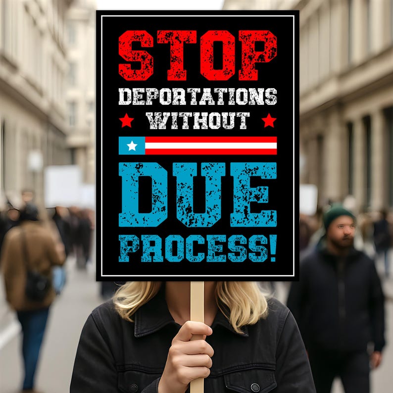 Stop Deportations Without Due Process Protest Sign, Anti-Trump, Political Activist Poster, Resist Fascism, Resist Rascism Rally Sign