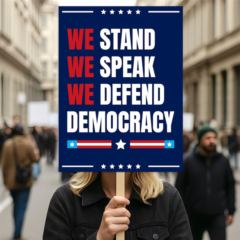 We Stand. We Speak. We Defend Democracy Protest Sign, Anti-Trump, Political Activist Poster, Resist Fascism, Resist Rascism Rally Sign