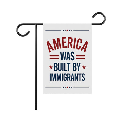 America Was Built By Immigrants Garden Flag, 12x18 Inch Double Sided, Resist Hate, Anti-Trump Flag, Resist Racism Flag, Resist Fascism Flag