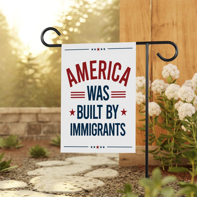 America Was Built By Immigrants Garden Flag, 12x18 Inch Double Sided, Resist Hate, Anti-Trump Flag, Resist Racism Flag, Resist Fascism Flag