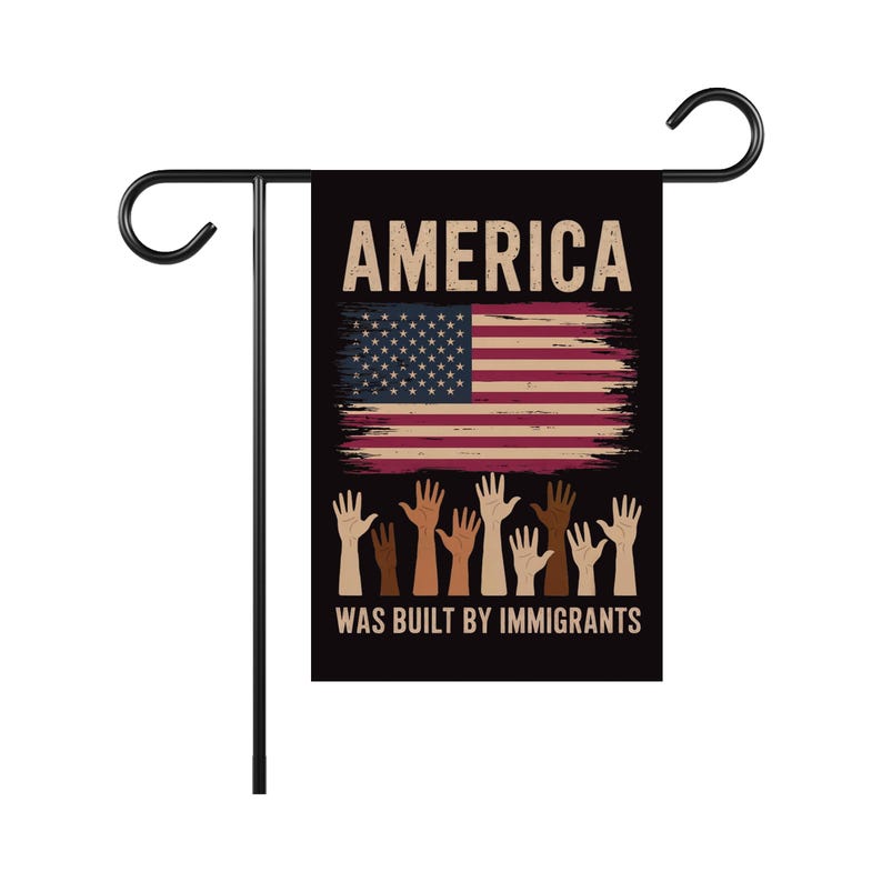 America Was Built By Immigrants Garden Flag, 12x18 Inch Double Sided, Resist Hate, Anti-Trump Flag, Resist Racism Flag, Resist Fascism Flag