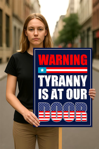 Tyranny Is at the Door Protest Sign, Anti-Trump Resistance, Political Activist Poster, Resist Fascism Rally Sign