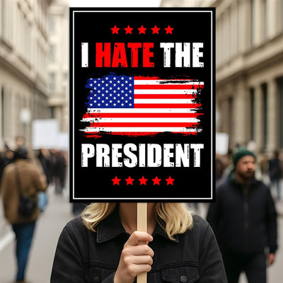 I Hate the President Protest Sign, Anti-Trump Resistance, No Kings, Political Activist Poster, Resist Fascism Rally Sign